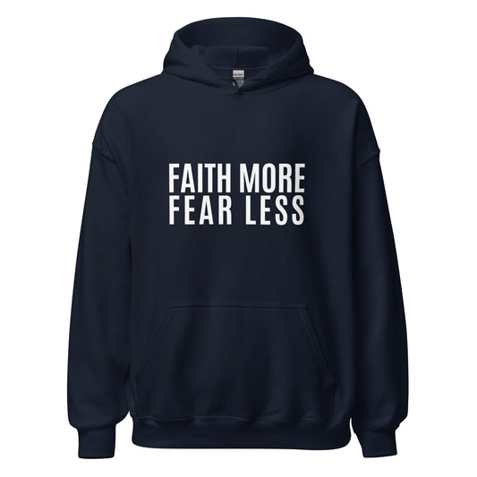 Faith More Fear Less Unisex Hoodie