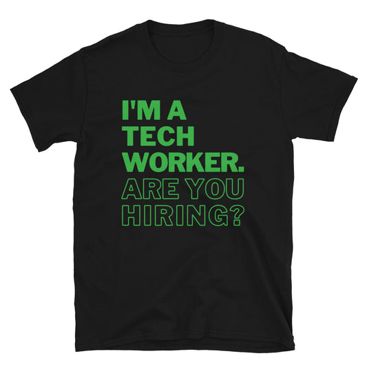 I'm A Tech Worker Unisex T-Shirt