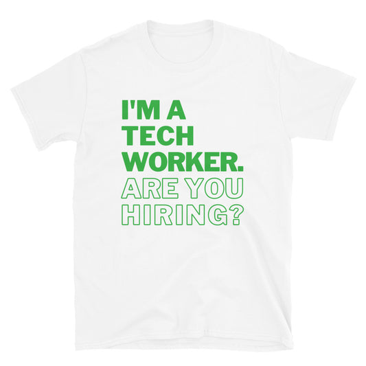 I'm A Tech Worker Unisex T-Shirt