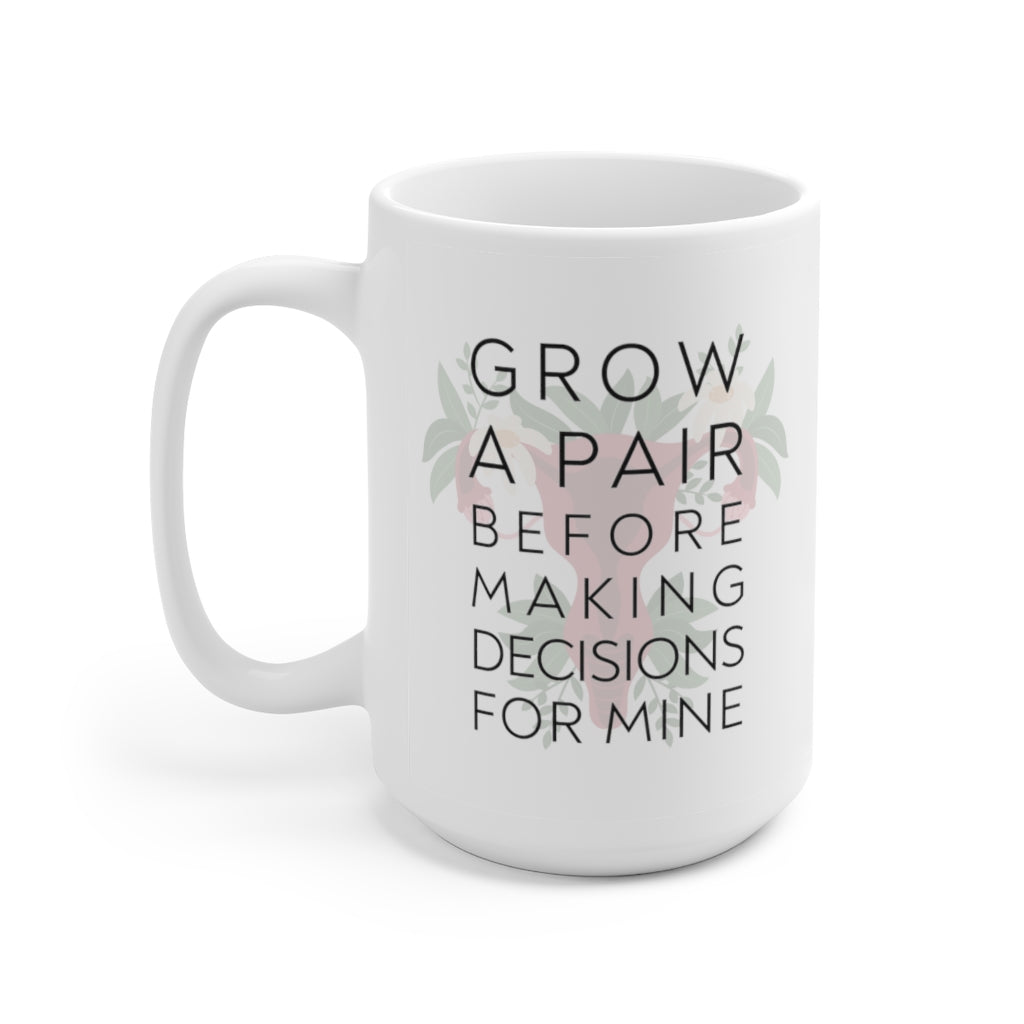 Grow A Pair Ceramic 15oz Mug