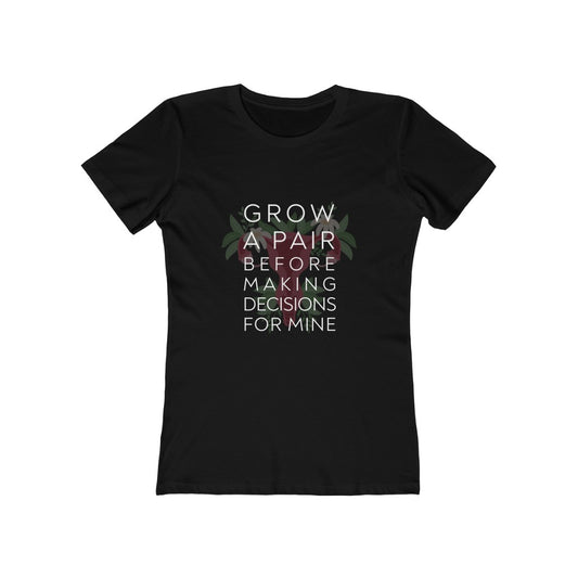 Grow A Pair Women's Boyfriend Tee