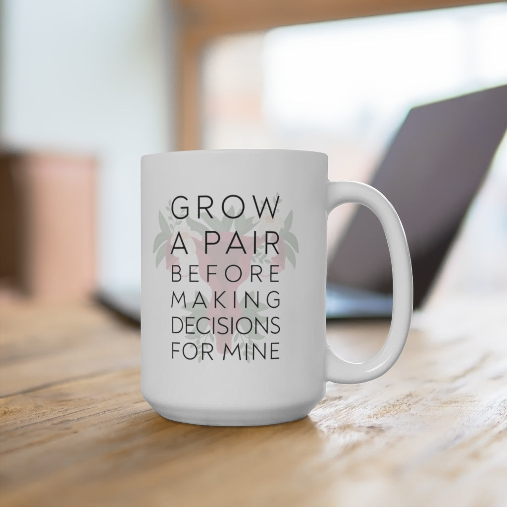 Grow A Pair Ceramic 15oz Mug