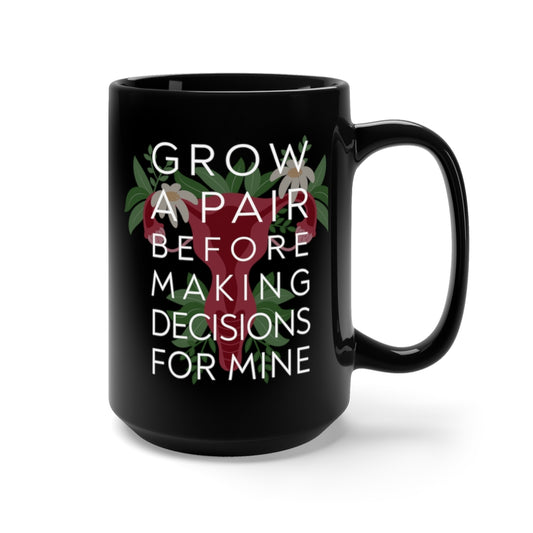 Grow A Pair Black 15oz Mug