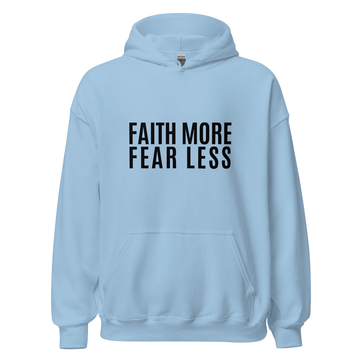 Faith More Fear Less Unisex Hoodie