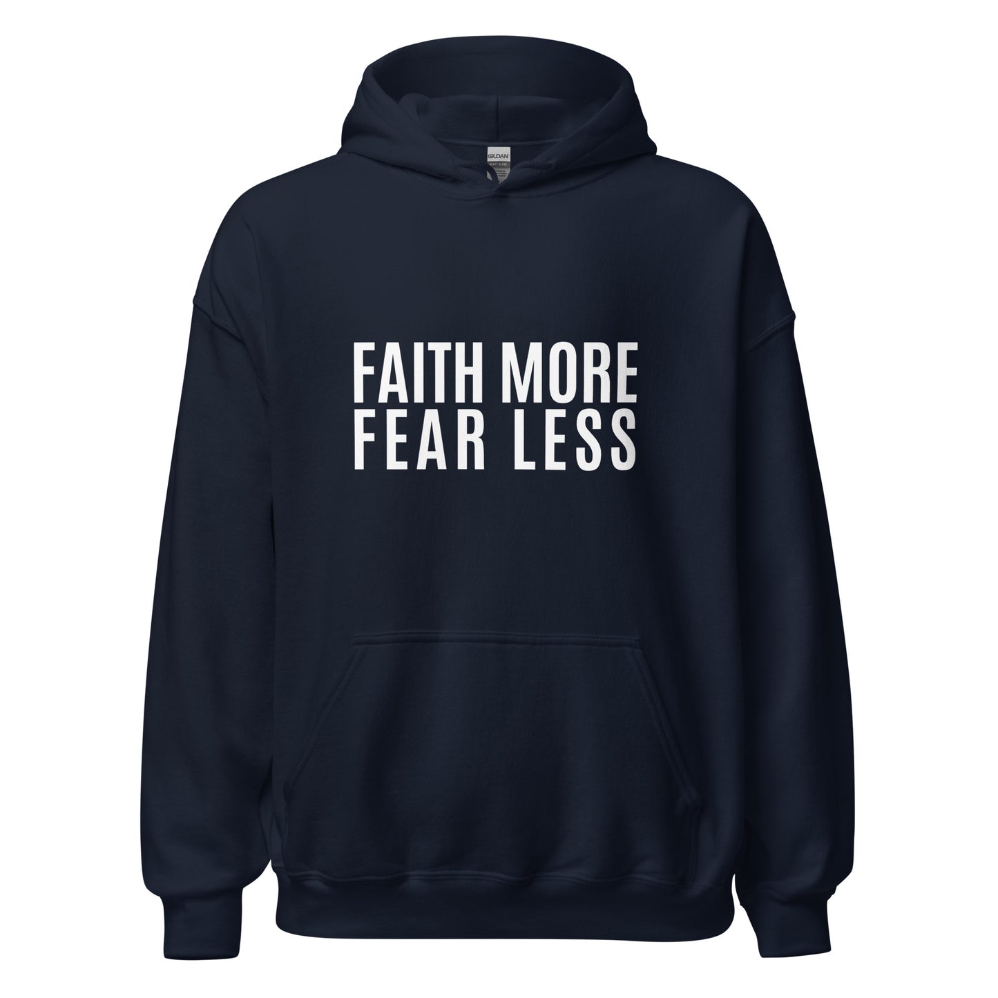 Faith More Fear Less Unisex Hoodie